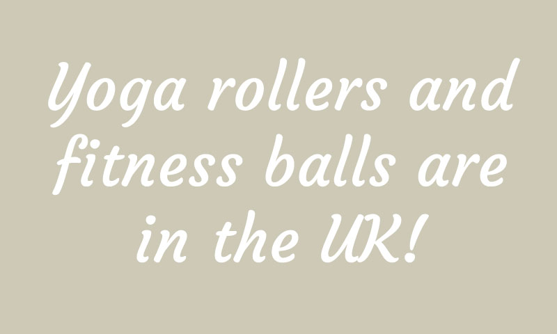 Yoga rollers and fitness balls are in the UK